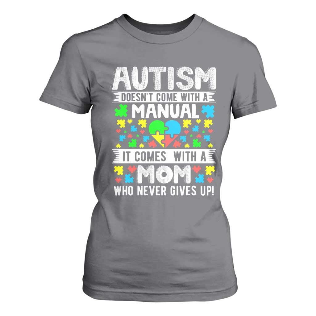 Autism Mom T Shirt For Women It Doesn't Come With A Manual It Comes With A Mother Who Never Gives Up TS01 Charcoal Printyourwear