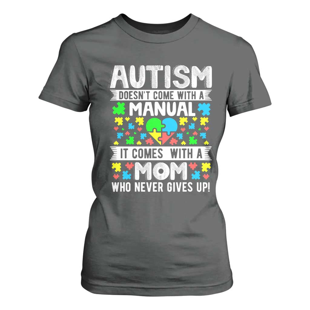 Autism Mom T Shirt For Women It Doesn't Come With A Manual It Comes With A Mother Who Never Gives Up TS01 Dark Heather Printyourwear