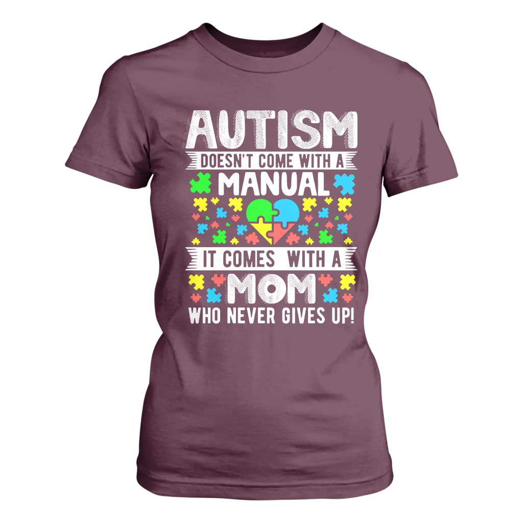Autism Mom T Shirt For Women It Doesn't Come With A Manual It Comes With A Mother Who Never Gives Up TS01 Maroon Printyourwear