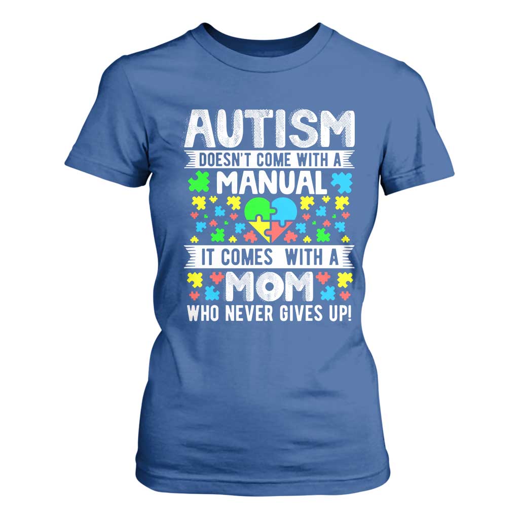 Autism Mom T Shirt For Women It Doesn't Come With A Manual It Comes With A Mother Who Never Gives Up TS01 Royal Blue Printyourwear