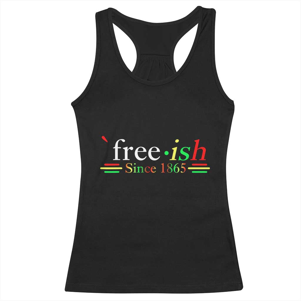 Free-ish Since 1865 Racerback Tank Top Juneteenth Freedom Emancipation Black History TS01 Black Print Your Wear
