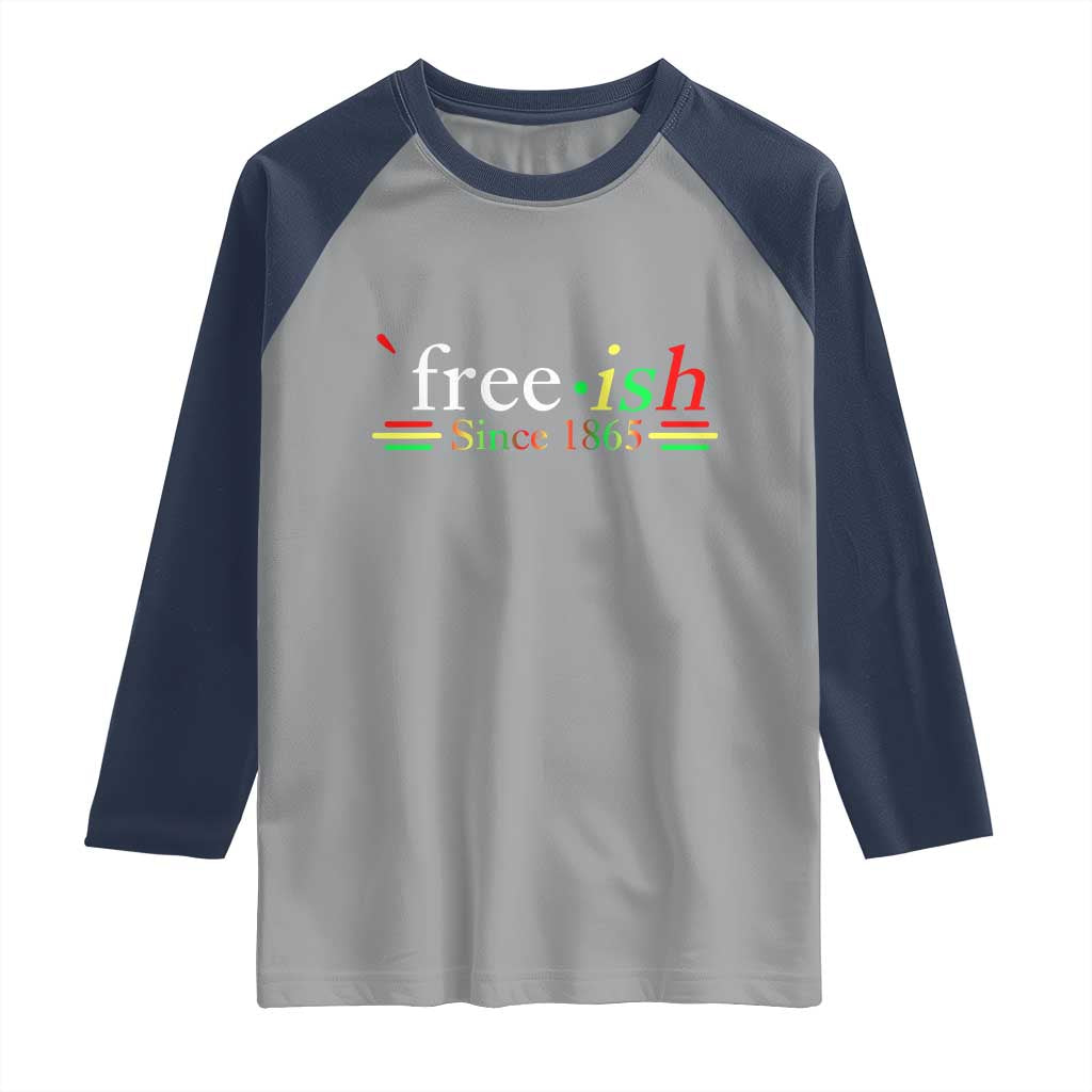 Free-ish Since 1865 Raglan Shirt Juneteenth Freedom Emancipation Black History TS01 Sport Gray Navy Print Your Wear