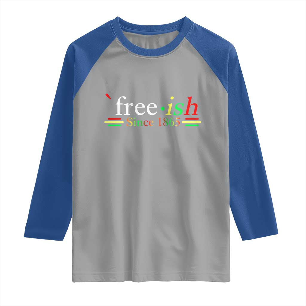 Free-ish Since 1865 Raglan Shirt Juneteenth Freedom Emancipation Black History TS01 Sport Gray Royal Print Your Wear