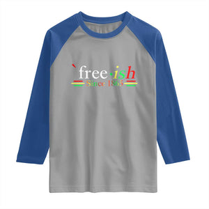 Free-ish Since 1865 Raglan Shirt Juneteenth Freedom Emancipation Black History TS01 Sport Gray Royal Print Your Wear