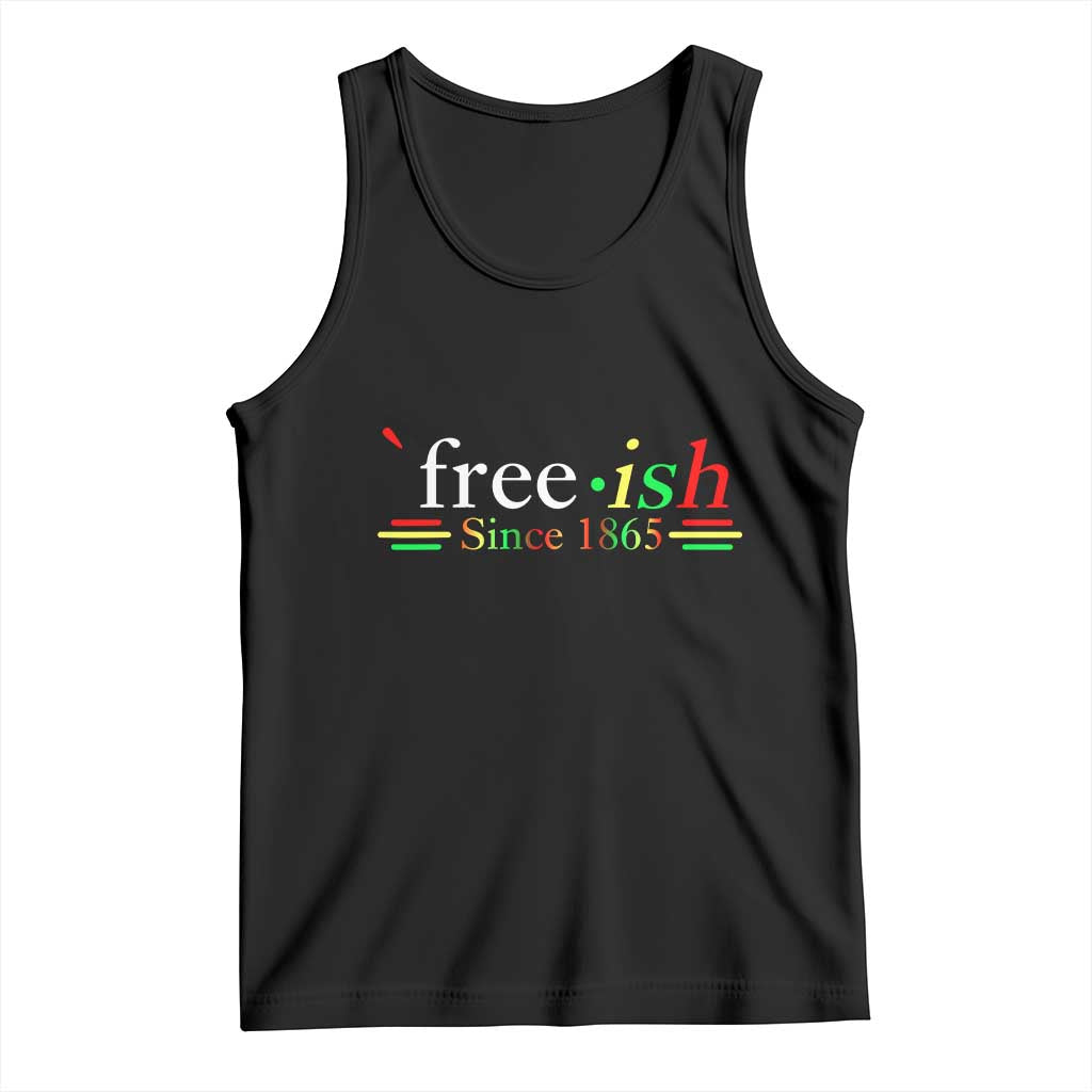 Free-ish Since 1865 Tank Top Juneteenth Freedom Emancipation Black History TS01 Black Print Your Wear