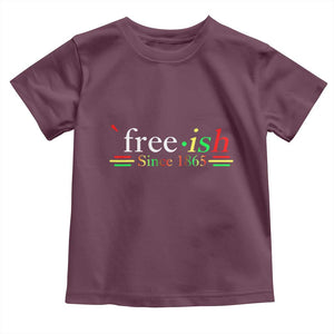 Free-ish Since 1865 Toddler T Shirt Juneteenth Freedom Emancipation Black History TS01 Maroon Print Your Wear