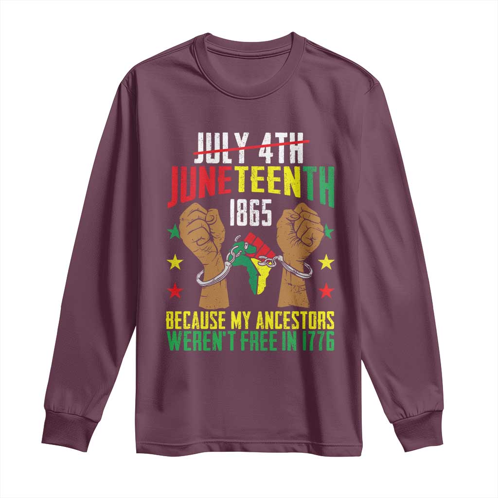 Juneteenth 1865 Long Sleeve Shirt My Ancestors Weren't Free In 1776 TS01 Maroon Print Your Wear