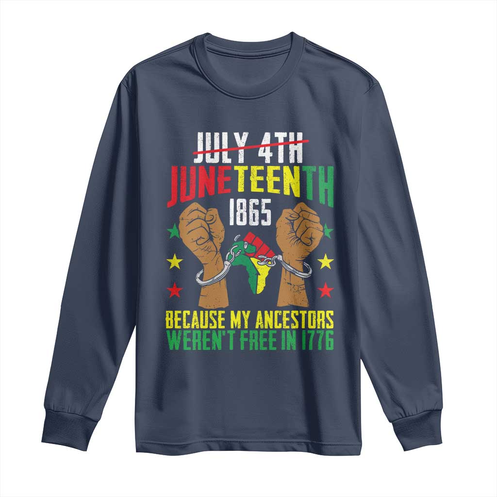 Juneteenth 1865 Long Sleeve Shirt My Ancestors Weren't Free In 1776 TS01 Navy Print Your Wear