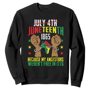 July 4Th Juneteenth Sweatshirt My Ancestors Weren't Free In 1776 TS01 Black Printyourwear