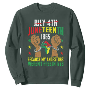 July 4Th Juneteenth Sweatshirt My Ancestors Weren't Free In 1776 TS01 Dark Forest Green Printyourwear