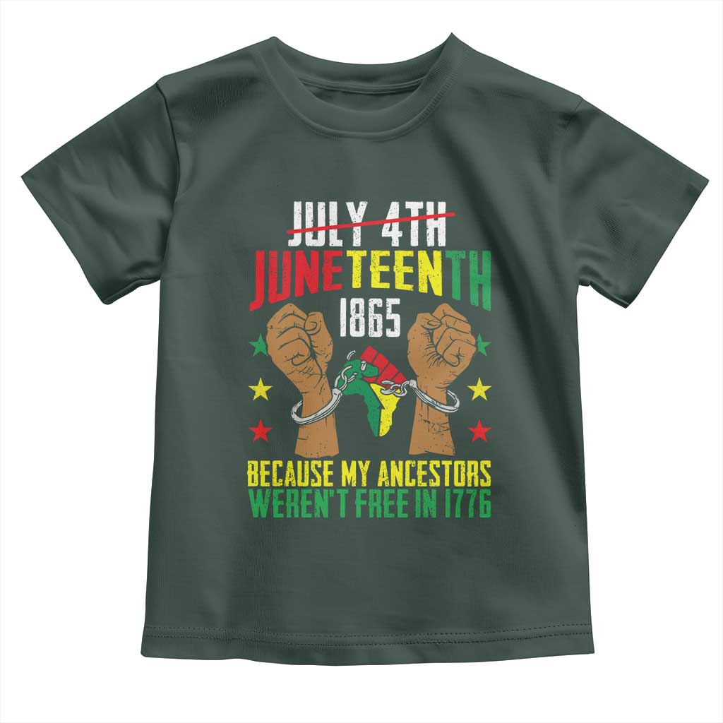 Juneteenth 1865 Toddler T Shirt My Ancestors Weren't Free In 1776 TS01 Dark Forest Green Print Your Wear