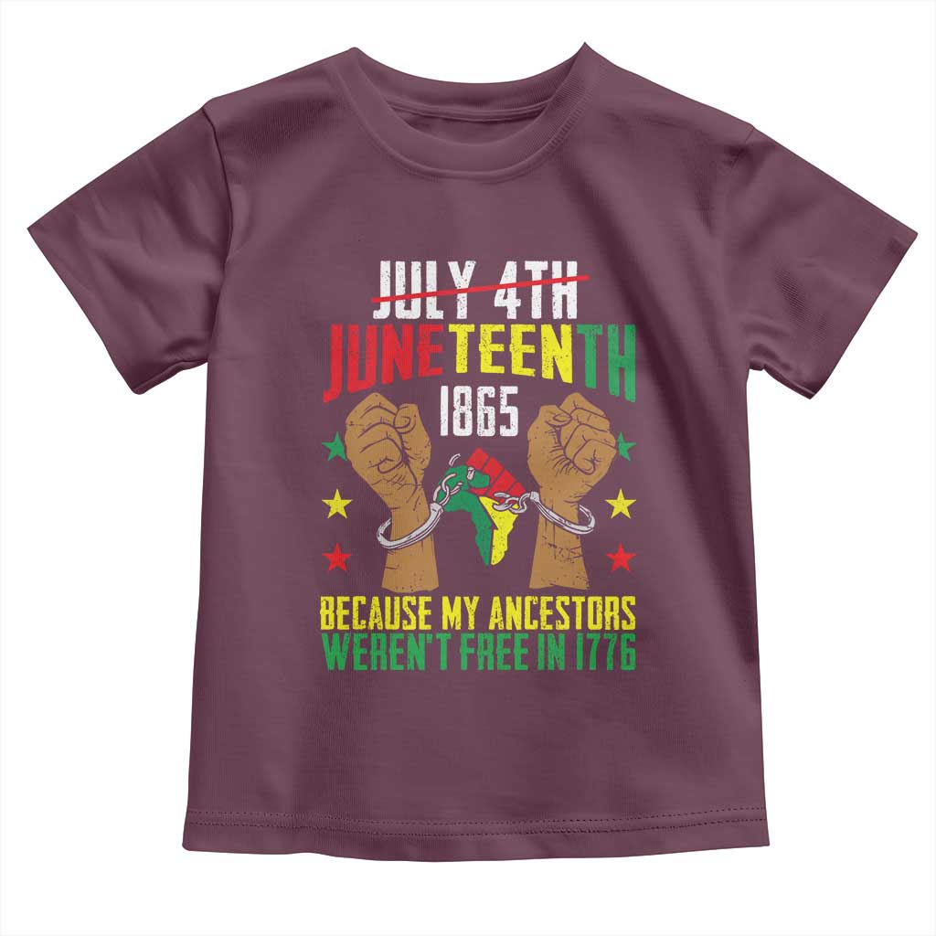 Juneteenth 1865 Toddler T Shirt My Ancestors Weren't Free In 1776 TS01 Maroon Print Your Wear