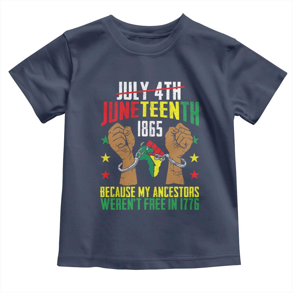 Juneteenth 1865 Toddler T Shirt My Ancestors Weren't Free In 1776 TS01 Navy Print Your Wear
