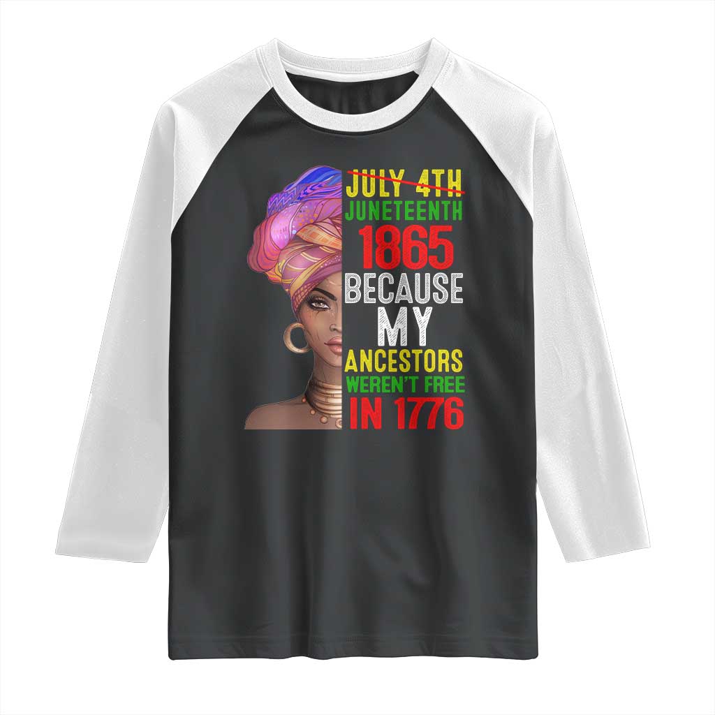 Black Queen Juneteenth 1865 Raglan Shirt Because My Ancestors Weren't Free in 1776 TS01 Black White Print Your Wear