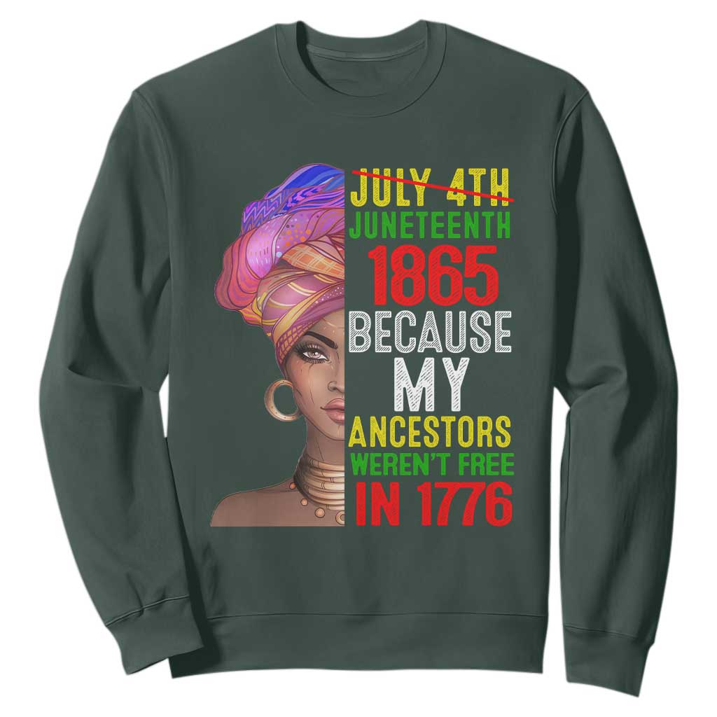 Black Queen Sweatshirt Juneteenth 1865 Because My Ancestors Weren't Free in 1776 TS01 Dark Forest Green Printyourwear