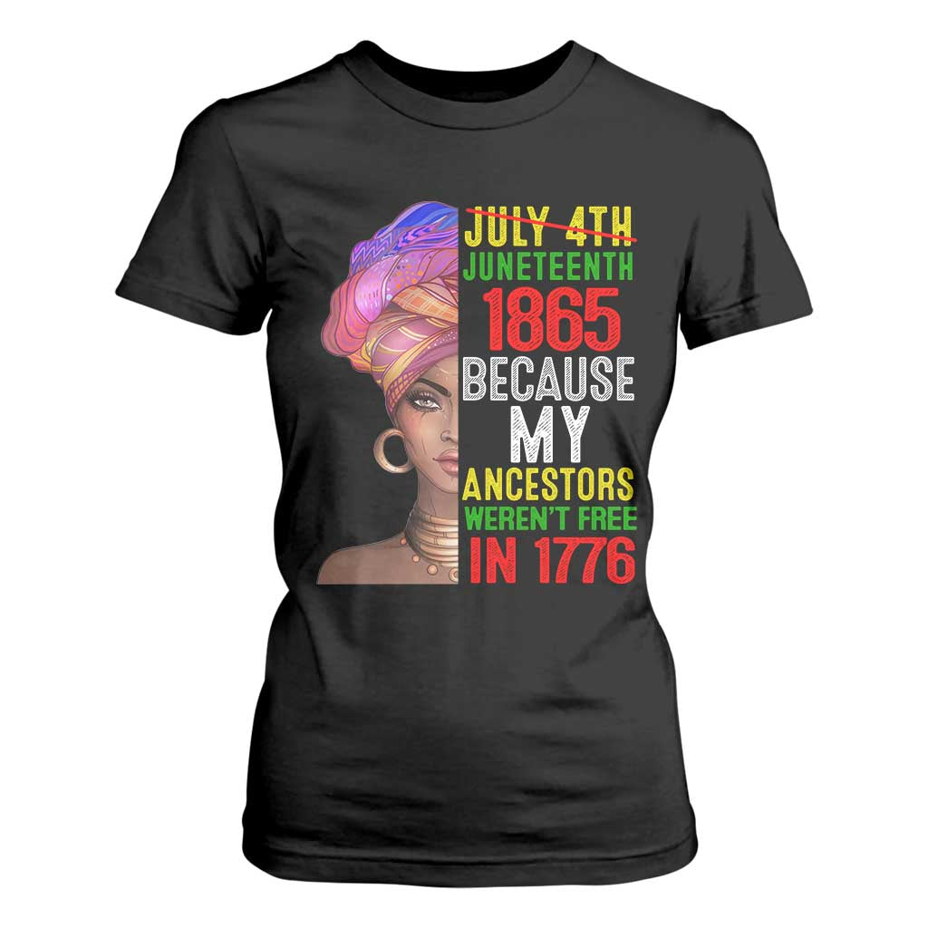 Black Queen Juneteenth 1865 T Shirt For Women Because My Ancestors Weren't Free in 1776 TS01 Black Print Your Wear