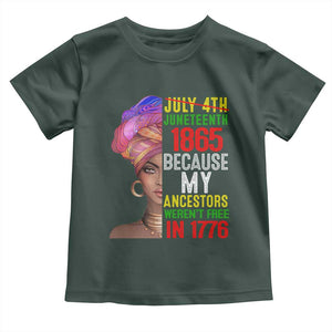 Black Queen Juneteenth 1865 Toddler T Shirt Because My Ancestors Weren't Free in 1776 TS01 Dark Forest Green Print Your Wear
