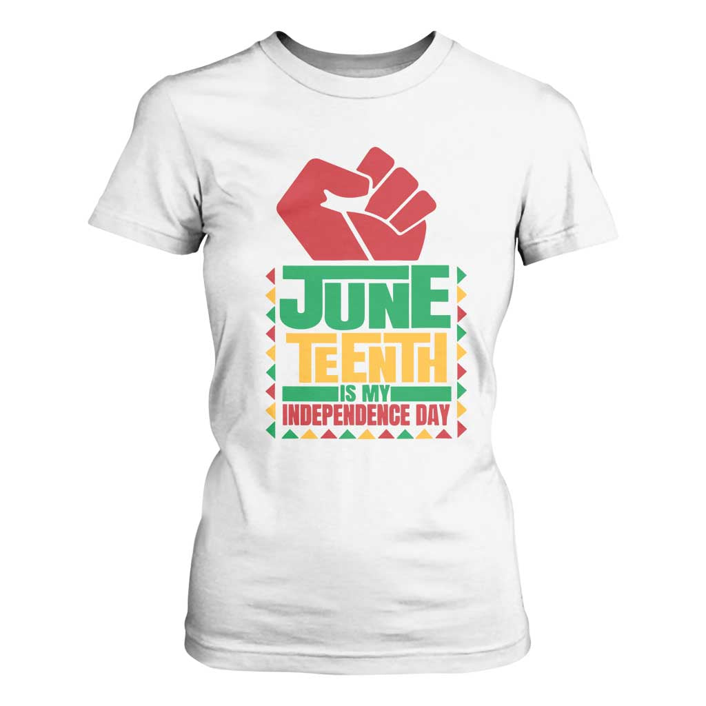 Juneteenth Is My Independence Day T Shirt For Women Raised Fist TS01 White Print Your Wear