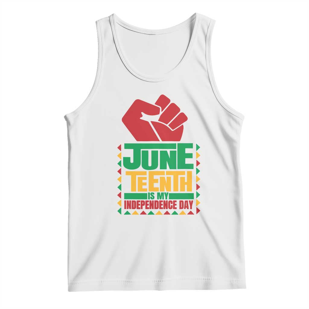 Juneteenth Is My Independence Day Tank Top Raised Fist TS01 White Print Your Wear