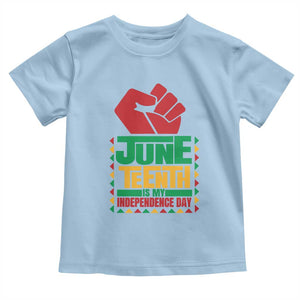 Juneteenth Is My Independence Day Toddler T Shirt Raised Fist TS01 Light Blue Print Your Wear