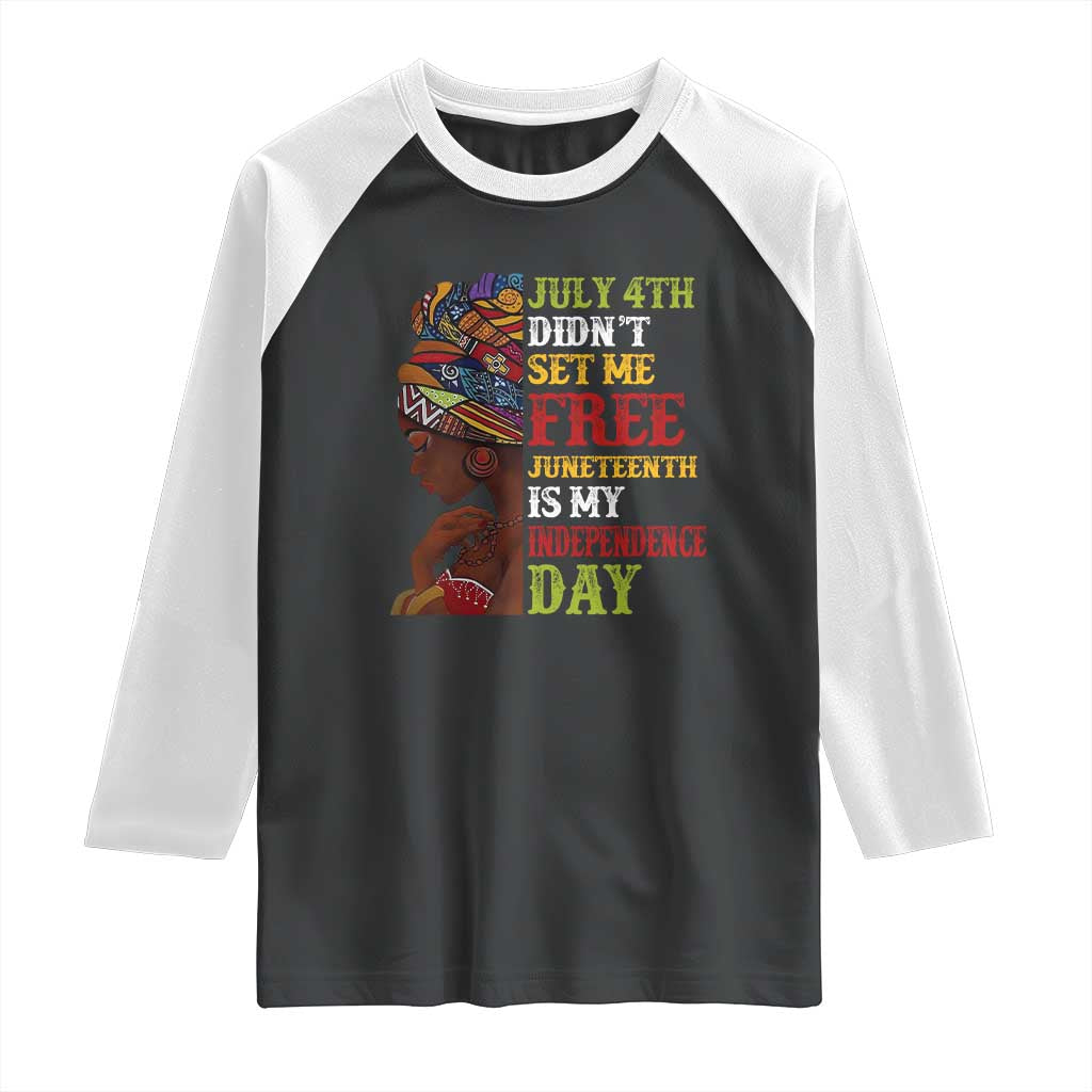 Afro Woman Raglan Shirt Juneteenth is My Independence Day Not July 4th TS01 Black White Print Your Wear
