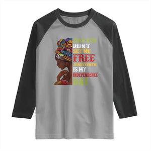 Afro Woman Raglan Shirt Juneteenth is My Independence Day Not July 4th TS01 Sport Gray Black Print Your Wear