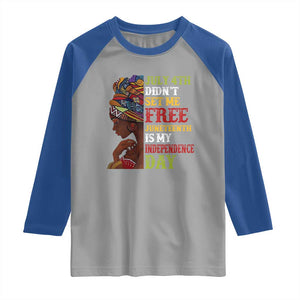 Afro Woman Raglan Shirt Juneteenth is My Independence Day Not July 4th TS01 Sport Gray Royal Print Your Wear