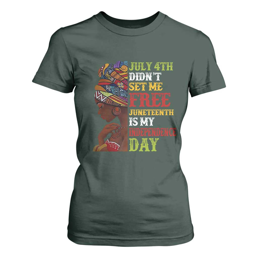Afro Woman T Shirt For Women Juneteenth is My Independence Day Not July 4th TS01 Dark Forest Green Print Your Wear
