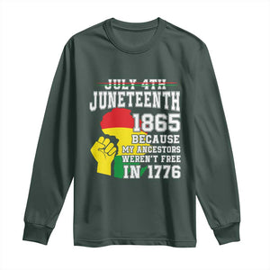 Juneteenth 1865 Long Sleeve Shirt Because My Ancestors Weren't Free In 1776 Raised Fist TS01 Dark Forest Green Print Your Wear