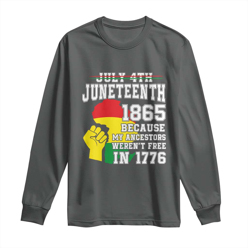 Juneteenth 1865 Long Sleeve Shirt Because My Ancestors Weren't Free In 1776 Raised Fist TS01 Dark Heather Print Your Wear