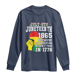 Juneteenth 1865 Long Sleeve Shirt Because My Ancestors Weren't Free In 1776 Raised Fist TS01 Navy Print Your Wear