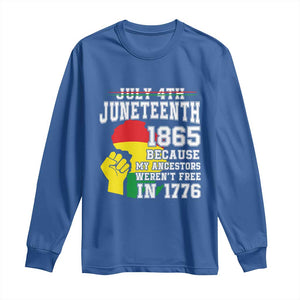 Juneteenth 1865 Long Sleeve Shirt Because My Ancestors Weren't Free In 1776 Raised Fist TS01 Royal Blue Print Your Wear