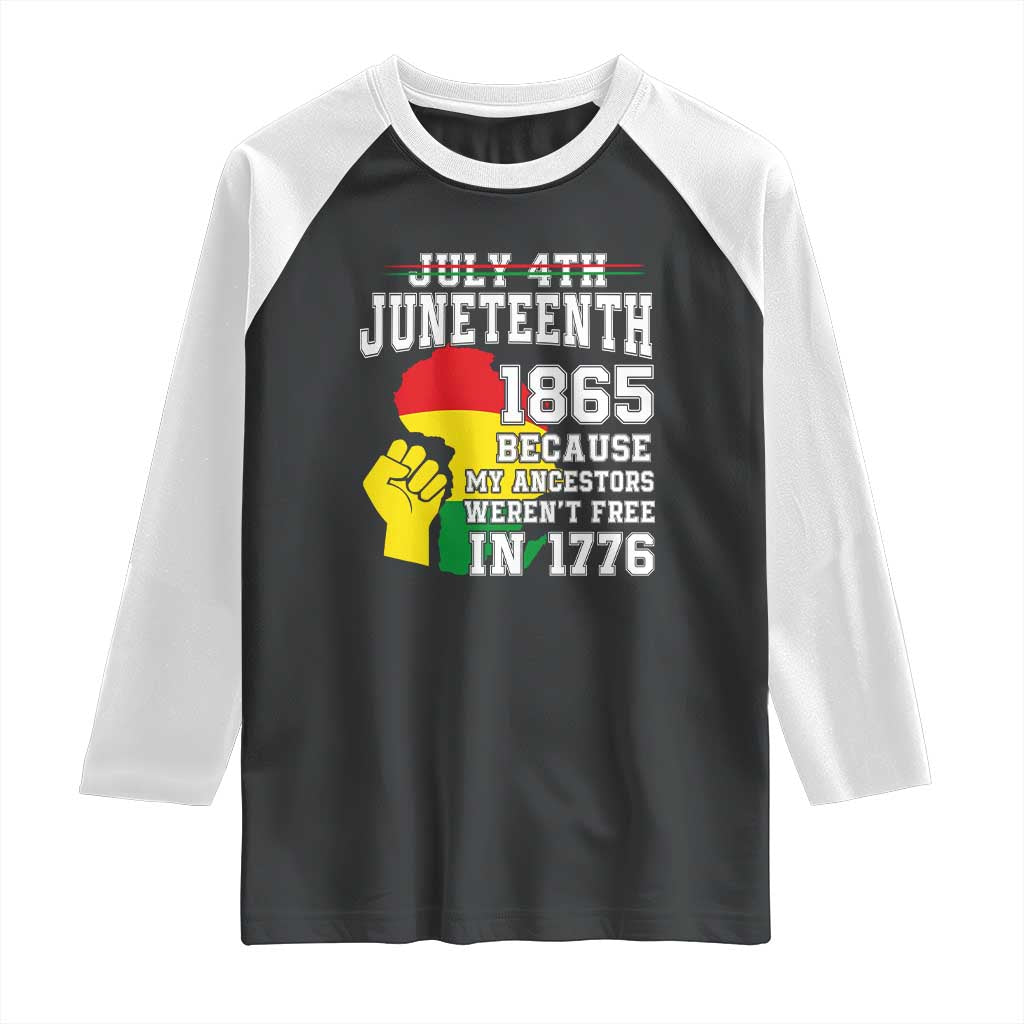 Juneteenth 1865 Raglan Shirt Because My Ancestors Weren't Free In 1776 Raised Fist TS01 Black White Print Your Wear