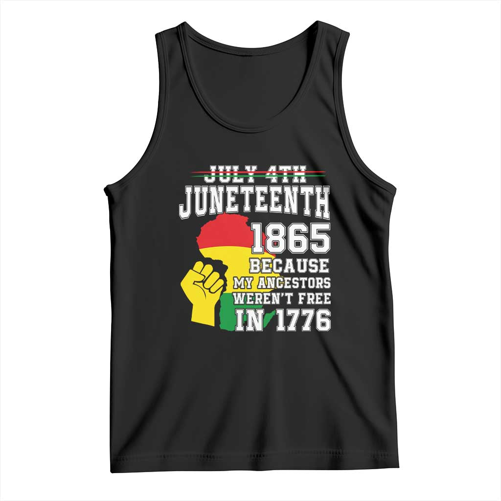 Juneteenth 1865 Tank Top Because My Ancestors Weren't Free In 1776 Raised Fist TS01 Black Print Your Wear