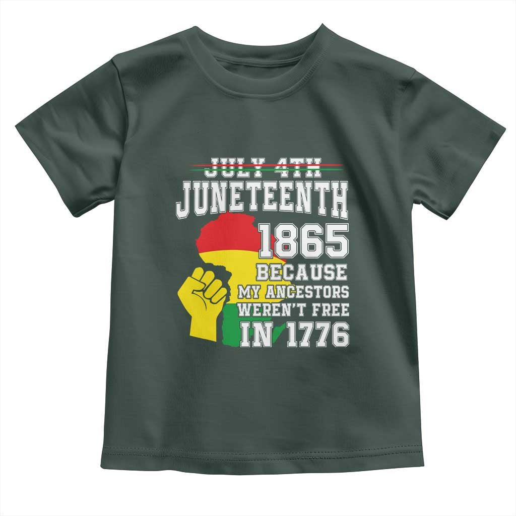 Juneteenth 1865 Toddler T Shirt Because My Ancestors Weren't Free In 1776 Raised Fist TS01 Dark Forest Green Print Your Wear