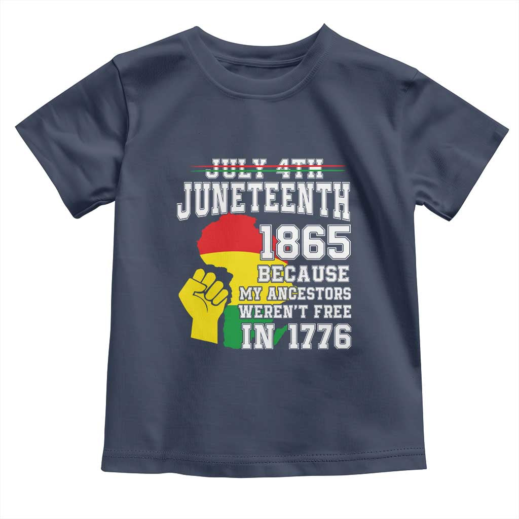 Juneteenth 1865 Toddler T Shirt Because My Ancestors Weren't Free In 1776 Raised Fist TS01 Navy Print Your Wear