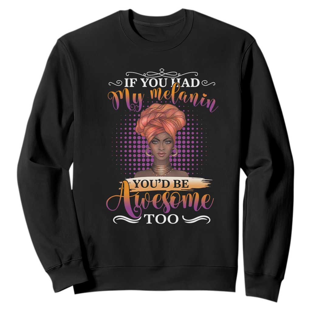 Juneteenth Pride Black History Month For Women Sweatshirt You'd Be Awesome TS01 Black Printyourwear