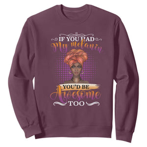 Juneteenth Pride Black History Month For Women Sweatshirt You'd Be Awesome TS01 Maroon Printyourwear