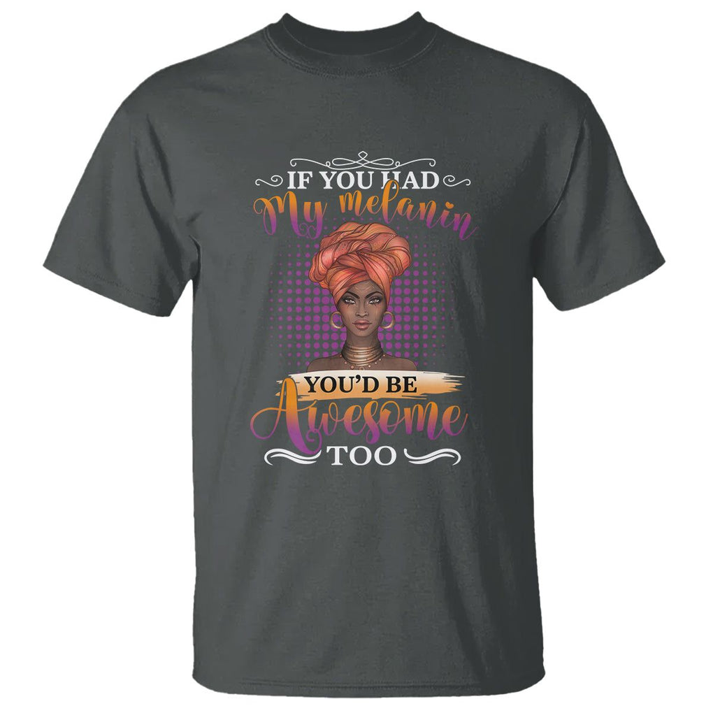 Juneteenth Pride Black History Month For Women T Shirt You'd Be Awesome TS01 Dark Heather Printyourwear