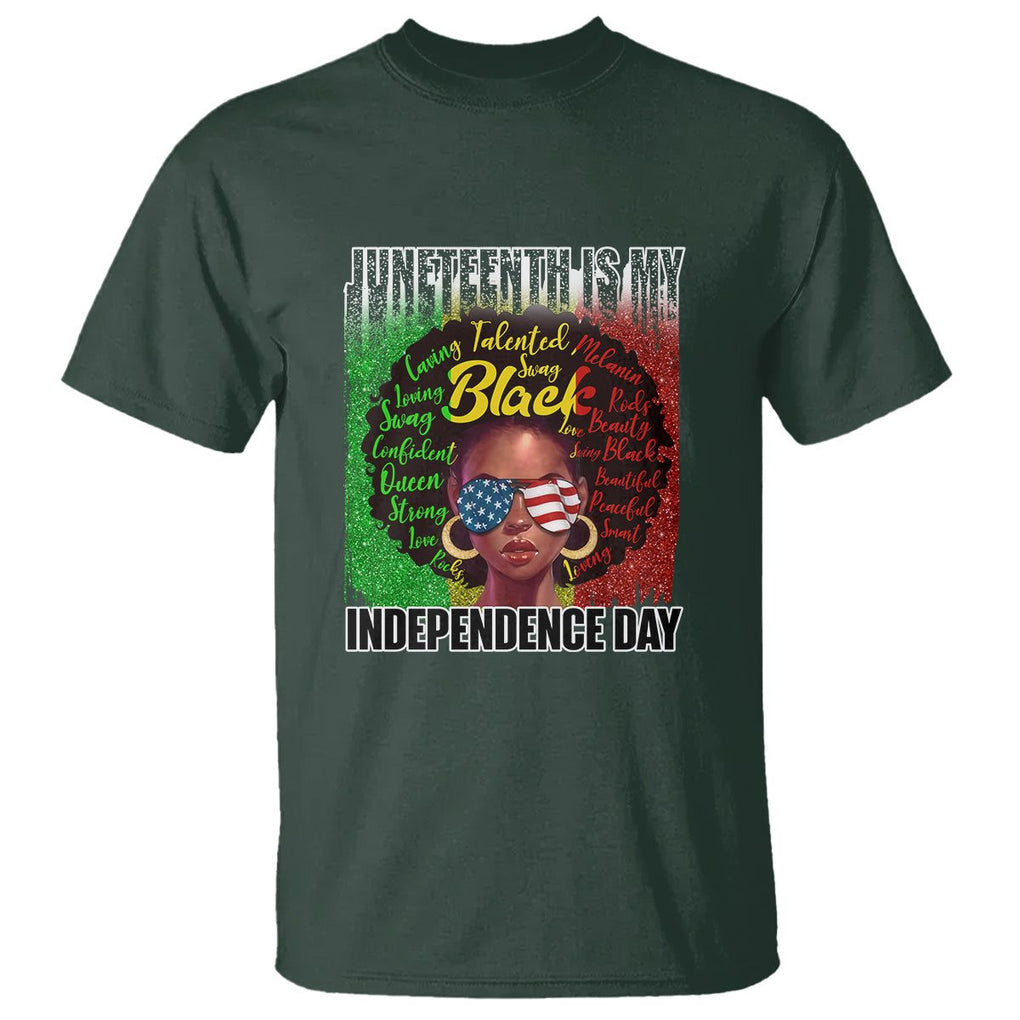 Juneteenth Is My Independence Day T Shirt For Black Queen Not July 4th TS01 Dark Forest Green Printyourwear