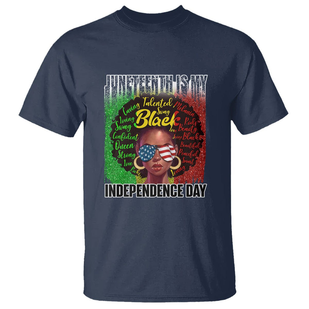 Juneteenth Is My Independence Day T Shirt For Black Queen Not July 4th TS01 Navy Printyourwear