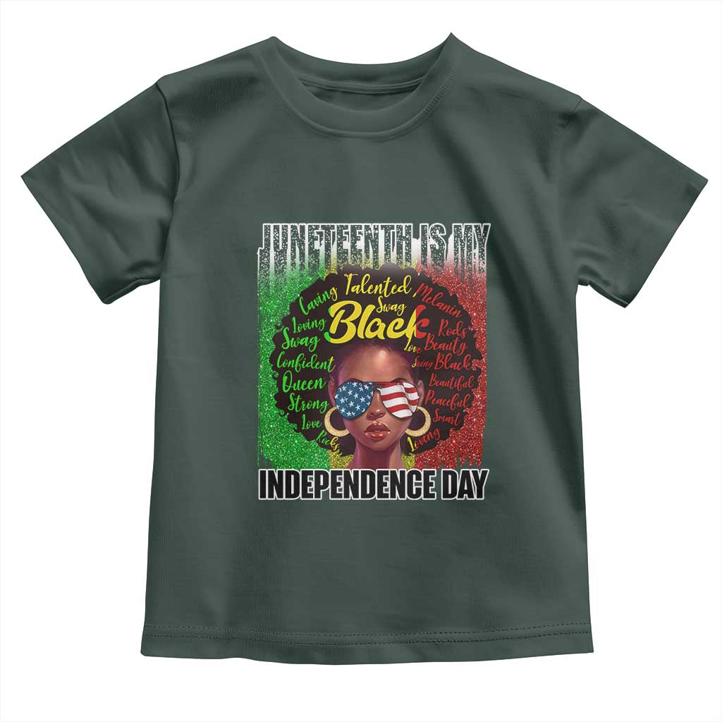 Juneteenth Is My Independence Day Toddler T Shirt For Black Queen Not July 4th TS01 Dark Forest Green Print Your Wear