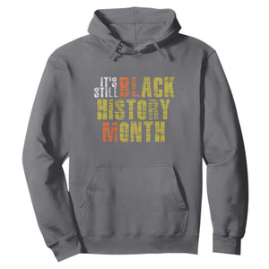 It's Still Black History Month Hoodie TS01 Charcoal Print Your Wear