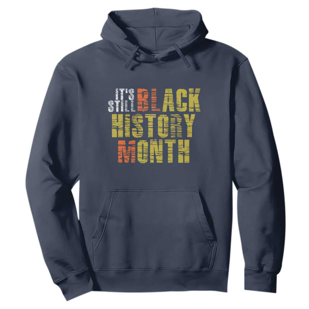 It's Still Black History Month Hoodie TS01 Navy Print Your Wear
