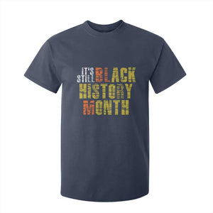 It's Still Black History Month T Shirt For Kid TS01 Navy Print Your Wear