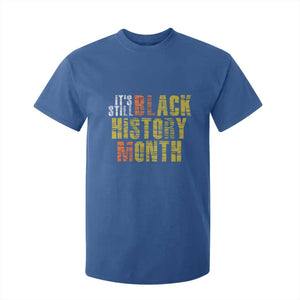 It's Still Black History Month T Shirt For Kid TS01 Royal Blue Print Your Wear