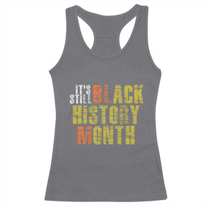 It's Still Black History Month Racerback Tank Top TS01 Charcoal Print Your Wear
