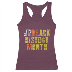 It's Still Black History Month Racerback Tank Top TS01 Maroon Print Your Wear
