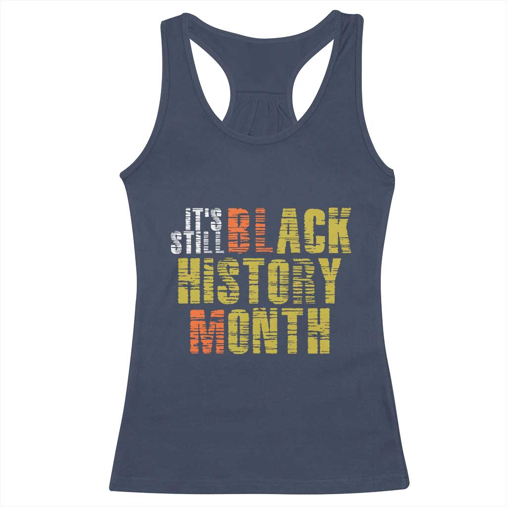 It's Still Black History Month Racerback Tank Top TS01 Navy Print Your Wear