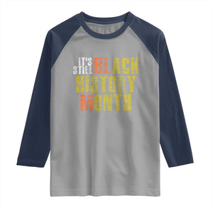 It's Still Black History Month Raglan Shirt TS01 Sport Gray Navy Print Your Wear